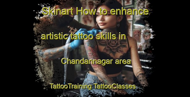 Skinart How to enhance artistic tattoo skills in Chandannagar area | #TattooTraining #TattooClasses #SkinartTraining-Bangladesh