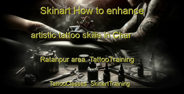 Skinart How to enhance artistic tattoo skills in Char Ratanpur area | TattooTraining | TattooClasses | SkinartTraining-Bangladesh