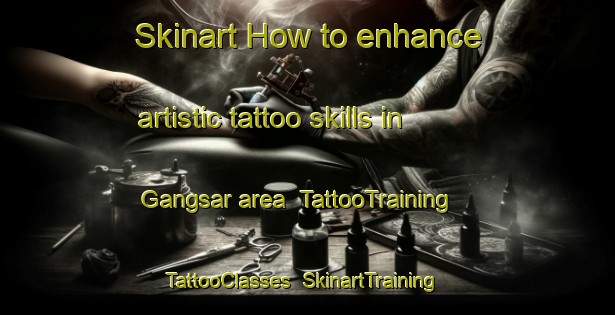 Skinart How to enhance artistic tattoo skills in Gangsar area | TattooTraining | TattooClasses | SkinartTraining-Bangladesh