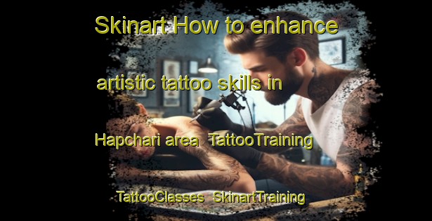 Skinart How to enhance artistic tattoo skills in Hapchari area | TattooTraining | TattooClasses | SkinartTraining-Bangladesh