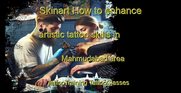 Skinart How to enhance artistic tattoo skills in Mahmudabad area | #TattooTraining #TattooClasses #SkinartTraining-Bangladesh