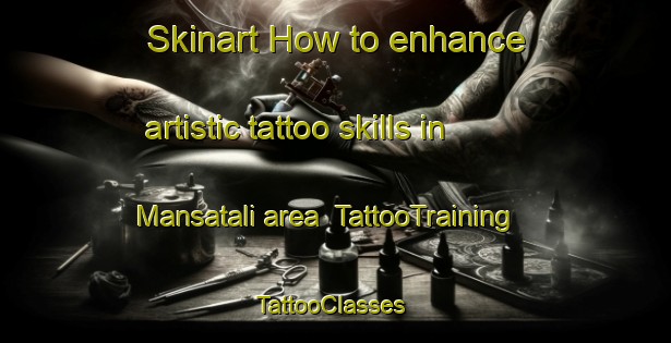Skinart How to enhance artistic tattoo skills in Mansatali area | TattooTraining | TattooClasses | SkinartTraining-Bangladesh