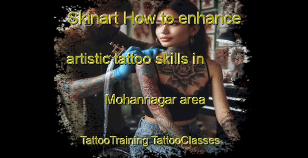 Skinart How to enhance artistic tattoo skills in Mohannagar area | #TattooTraining #TattooClasses #SkinartTraining-Bangladesh