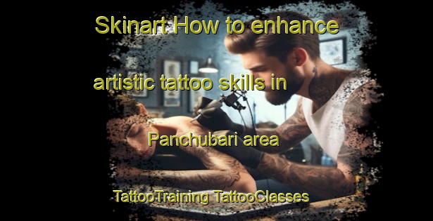 Skinart How to enhance artistic tattoo skills in Panchubari area | #TattooTraining #TattooClasses #SkinartTraining-Bangladesh