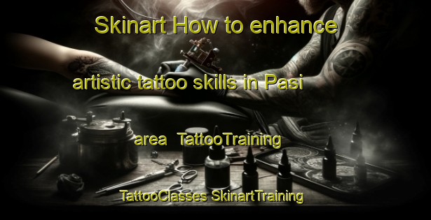 Skinart How to enhance artistic tattoo skills in Pasi area | #TattooTraining #TattooClasses #SkinartTraining-Bangladesh