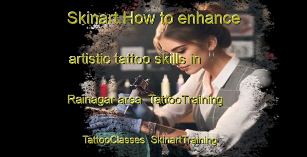 Skinart How to enhance artistic tattoo skills in Rainagar area | TattooTraining | TattooClasses | SkinartTraining-Bangladesh