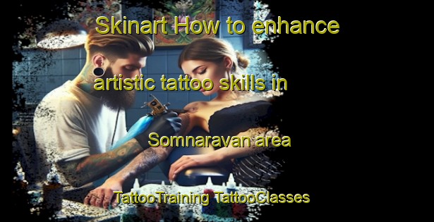 Skinart How to enhance artistic tattoo skills in Somnaravan area | #TattooTraining #TattooClasses #SkinartTraining-Bangladesh