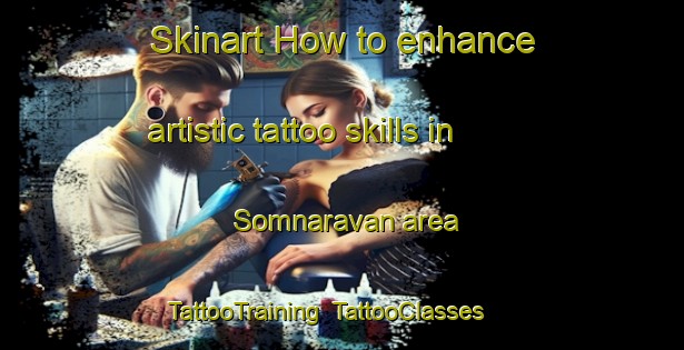 Skinart How to enhance artistic tattoo skills in Somnaravan area | TattooTraining | TattooClasses | SkinartTraining-Bangladesh