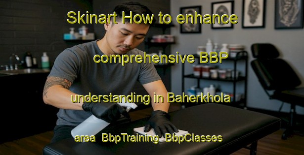 Skinart How to enhance comprehensive BBP understanding in Baherkhola area | BbpTraining | BbpClasses | SkinartTraining-Bangladesh