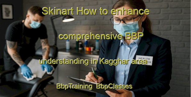 Skinart How to enhance comprehensive BBP understanding in Kagghar area | BbpTraining | BbpClasses | SkinartTraining-Bangladesh