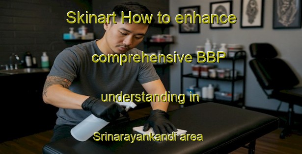 Skinart How to enhance comprehensive BBP understanding in Srinarayankandi area | BbpTraining | BbpClasses | SkinartTraining-Bangladesh