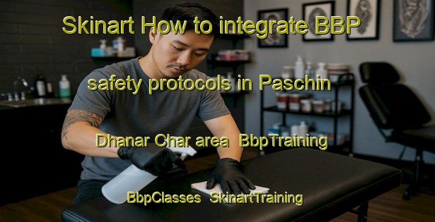 Skinart How to integrate BBP safety protocols in Paschin Dhanar Char area | BbpTraining | BbpClasses | SkinartTraining-Bangladesh