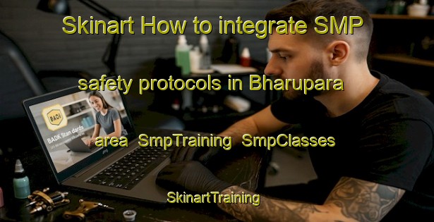 Skinart How to integrate SMP safety protocols in Bharupara area | SmpTraining | SmpClasses | SkinartTraining-Bangladesh
