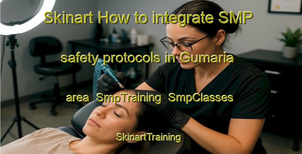 Skinart How to integrate SMP safety protocols in Gumaria area | SmpTraining | SmpClasses | SkinartTraining-Bangladesh