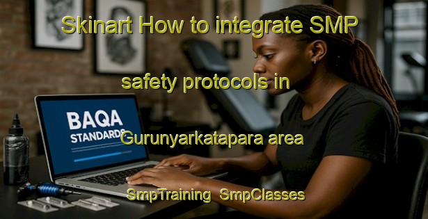 Skinart How to integrate SMP safety protocols in Gurunyarkatapara area | SmpTraining | SmpClasses | SkinartTraining-Bangladesh