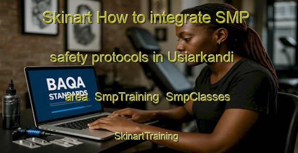 Skinart How to integrate SMP safety protocols in Usiarkandi area | SmpTraining | SmpClasses | SkinartTraining-Bangladesh