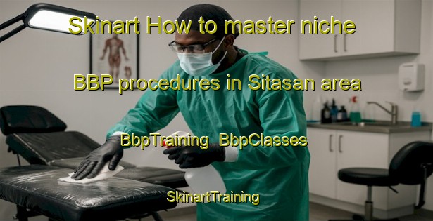 Skinart How to master niche BBP procedures in Sitasan area | BbpTraining | BbpClasses | SkinartTraining-Bangladesh