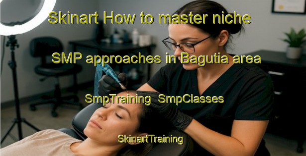 Skinart How to master niche SMP approaches in Bagutia area | SmpTraining | SmpClasses | SkinartTraining-Bangladesh