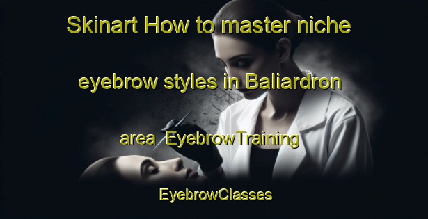 Skinart How to master niche eyebrow styles in Baliardron area | EyebrowTraining | EyebrowClasses | SkinartTraining-Bangladesh