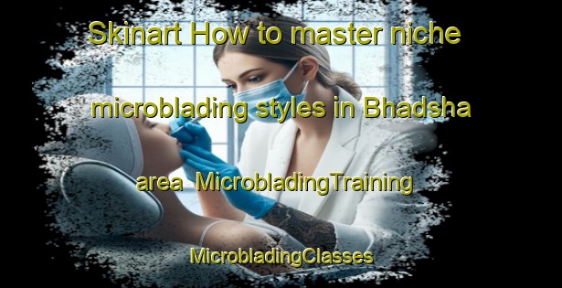 Skinart How to master niche microblading styles in Bhadsha area | #MicrobladingTraining #MicrobladingClasses #SkinartTraining-Bangladesh