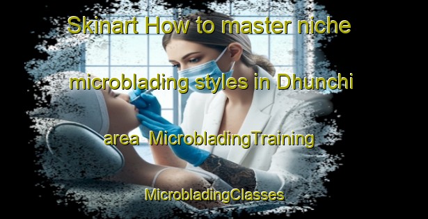 Skinart How to master niche microblading styles in Dhunchi area | #MicrobladingTraining #MicrobladingClasses #SkinartTraining-Bangladesh