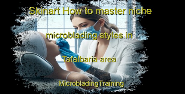 Skinart How to master niche microblading styles in Tafalbaria area | #MicrobladingTraining #MicrobladingClasses #SkinartTraining-Bangladesh