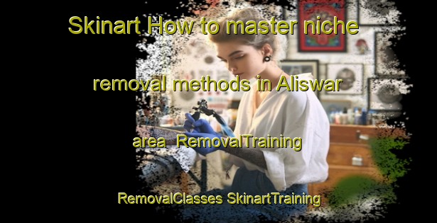 Skinart How to master niche removal methods in Aliswar area | #RemovalTraining #RemovalClasses #SkinartTraining-Bangladesh