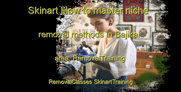 Skinart How to master niche removal methods in Bajikar area | #RemovalTraining #RemovalClasses #SkinartTraining-Bangladesh