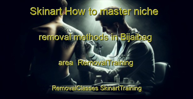 Skinart How to master niche removal methods in Bijaibag area | #RemovalTraining #RemovalClasses #SkinartTraining-Bangladesh