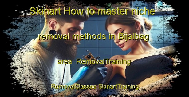 Skinart How to master niche removal methods in Bijaibag area | #RemovalTraining #RemovalClasses #SkinartTraining-Bangladesh