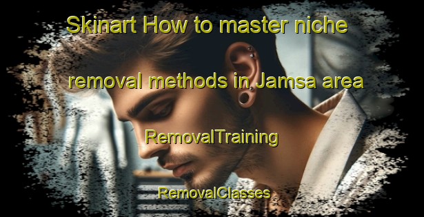 Skinart How to master niche removal methods in Jamsa area | RemovalTraining | RemovalClasses | SkinartTraining-Bangladesh