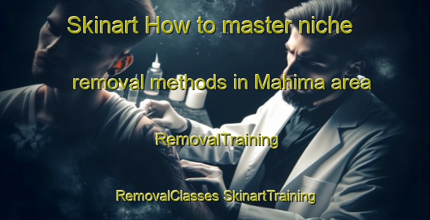 Skinart How to master niche removal methods in Mahima area | #RemovalTraining #RemovalClasses #SkinartTraining-Bangladesh