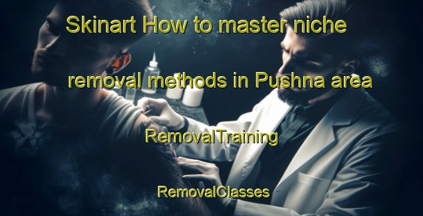 Skinart How to master niche removal methods in Pushna area | RemovalTraining | RemovalClasses | SkinartTraining-Bangladesh