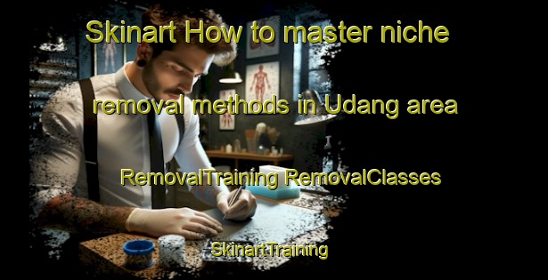 Skinart How to master niche removal methods in Udang area | #RemovalTraining #RemovalClasses #SkinartTraining-Bangladesh