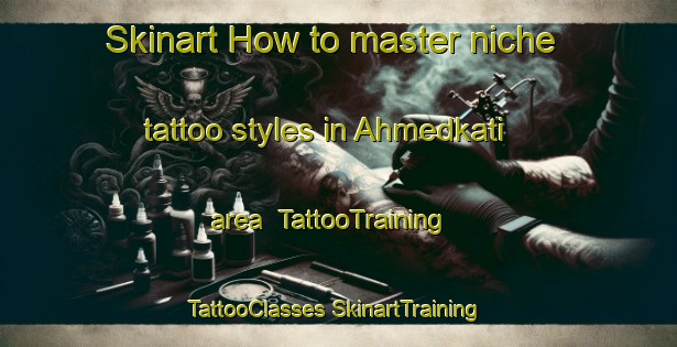 Skinart How to master niche tattoo styles in Ahmedkati area | #TattooTraining #TattooClasses #SkinartTraining-Bangladesh