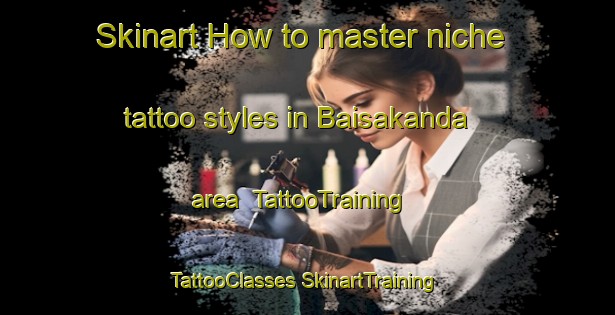 Skinart How to master niche tattoo styles in Baisakanda area | #TattooTraining #TattooClasses #SkinartTraining-Bangladesh