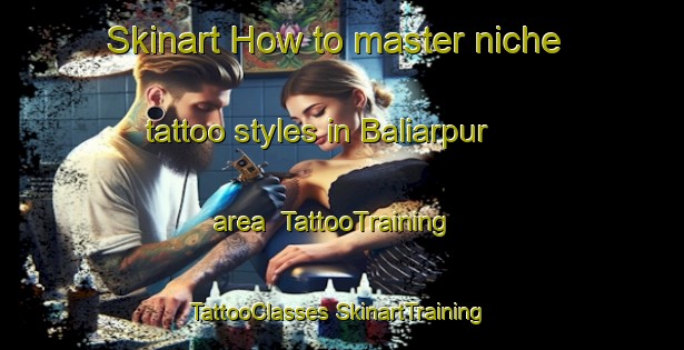 Skinart How to master niche tattoo styles in Baliarpur area | #TattooTraining #TattooClasses #SkinartTraining-Bangladesh