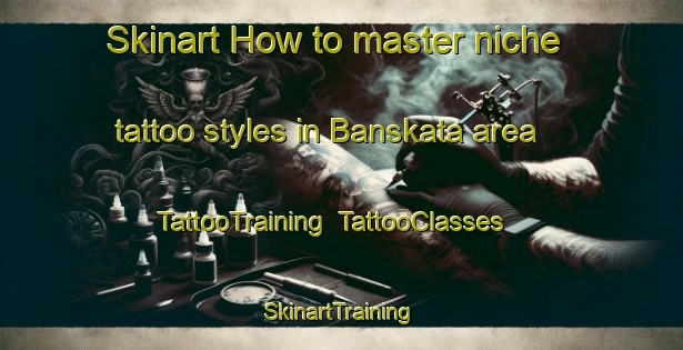 Skinart How to master niche tattoo styles in Banskata area | TattooTraining | TattooClasses | SkinartTraining-Bangladesh
