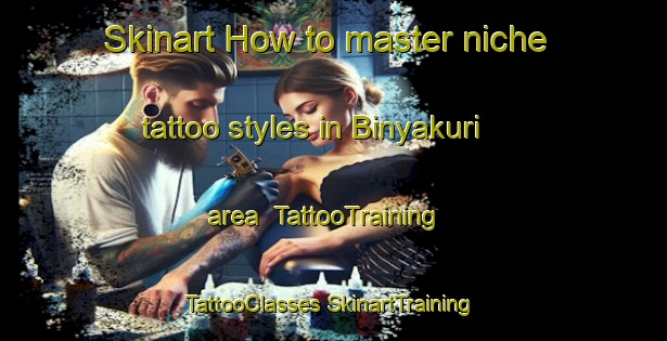 Skinart How to master niche tattoo styles in Binyakuri area | #TattooTraining #TattooClasses #SkinartTraining-Bangladesh