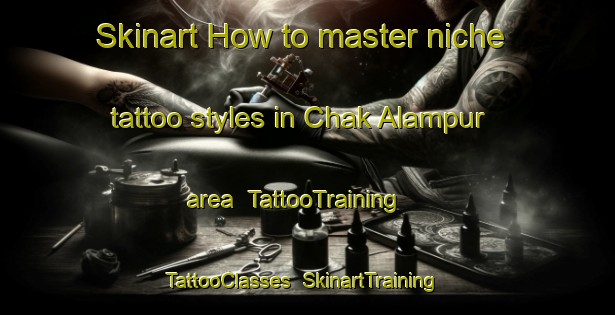 Skinart How to master niche tattoo styles in Chak Alampur area | TattooTraining | TattooClasses | SkinartTraining-Bangladesh