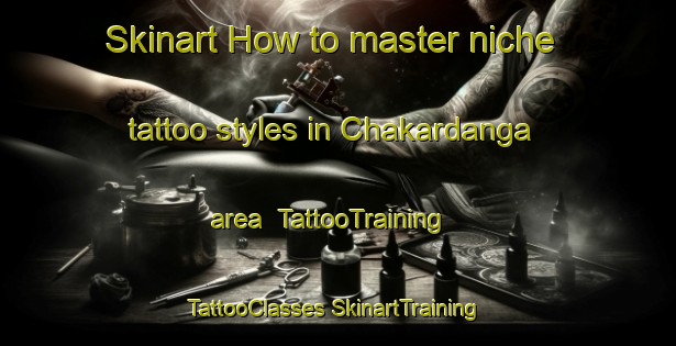 Skinart How to master niche tattoo styles in Chakardanga area | #TattooTraining #TattooClasses #SkinartTraining-Bangladesh