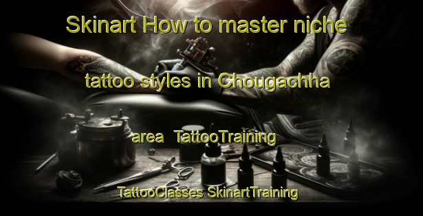 Skinart How to master niche tattoo styles in Chougachha area | #TattooTraining #TattooClasses #SkinartTraining-Bangladesh