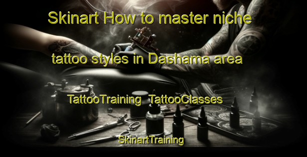 Skinart How to master niche tattoo styles in Dashama area | TattooTraining | TattooClasses | SkinartTraining-Bangladesh