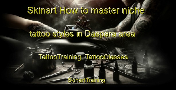 Skinart How to master niche tattoo styles in Daspara area | TattooTraining | TattooClasses | SkinartTraining-Bangladesh