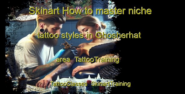 Skinart How to master niche tattoo styles in Ghosherhat area | TattooTraining | TattooClasses | SkinartTraining-Bangladesh