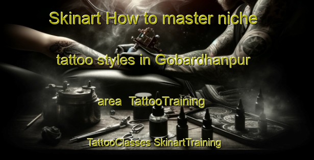 Skinart How to master niche tattoo styles in Gobardhanpur area | #TattooTraining #TattooClasses #SkinartTraining-Bangladesh