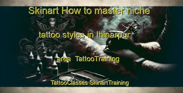 Skinart How to master niche tattoo styles in Ihinarpur area | #TattooTraining #TattooClasses #SkinartTraining-Bangladesh