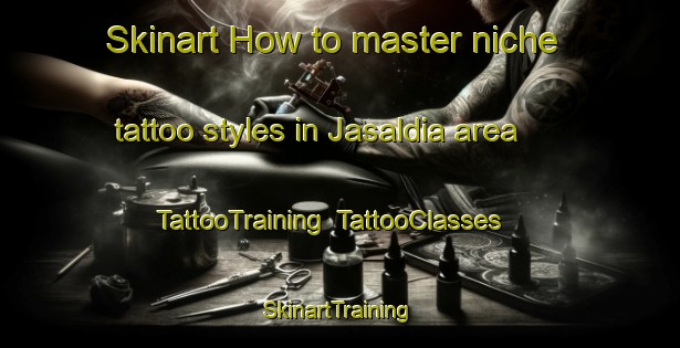 Skinart How to master niche tattoo styles in Jasaldia area | TattooTraining | TattooClasses | SkinartTraining-Bangladesh