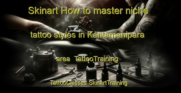 Skinart How to master niche tattoo styles in Kantamanipara area | #TattooTraining #TattooClasses #SkinartTraining-Bangladesh