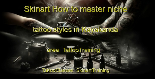 Skinart How to master niche tattoo styles in Kayakanda area | TattooTraining | TattooClasses | SkinartTraining-Bangladesh